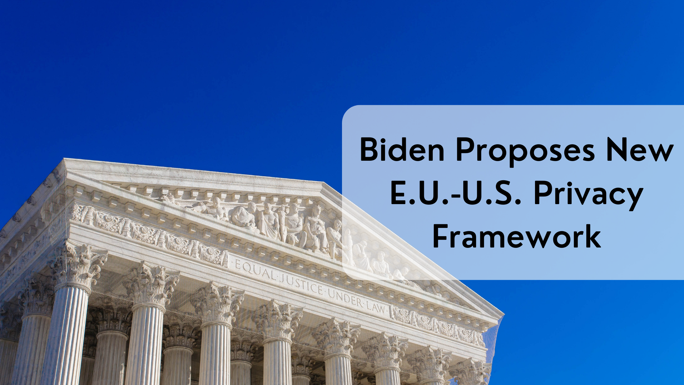 Biden signs order for E.U.-U.S. data privacy framework