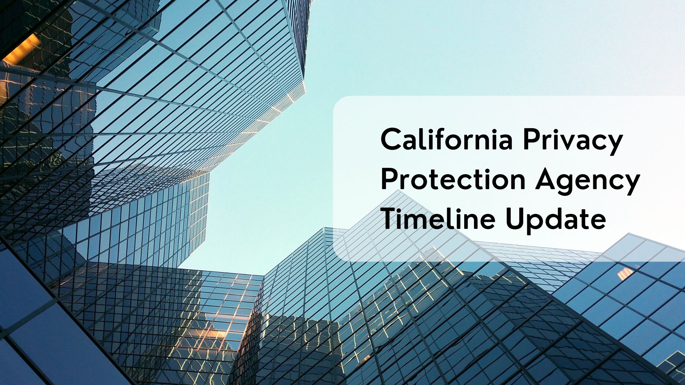 California Privacy Protection Agency Timeline Update