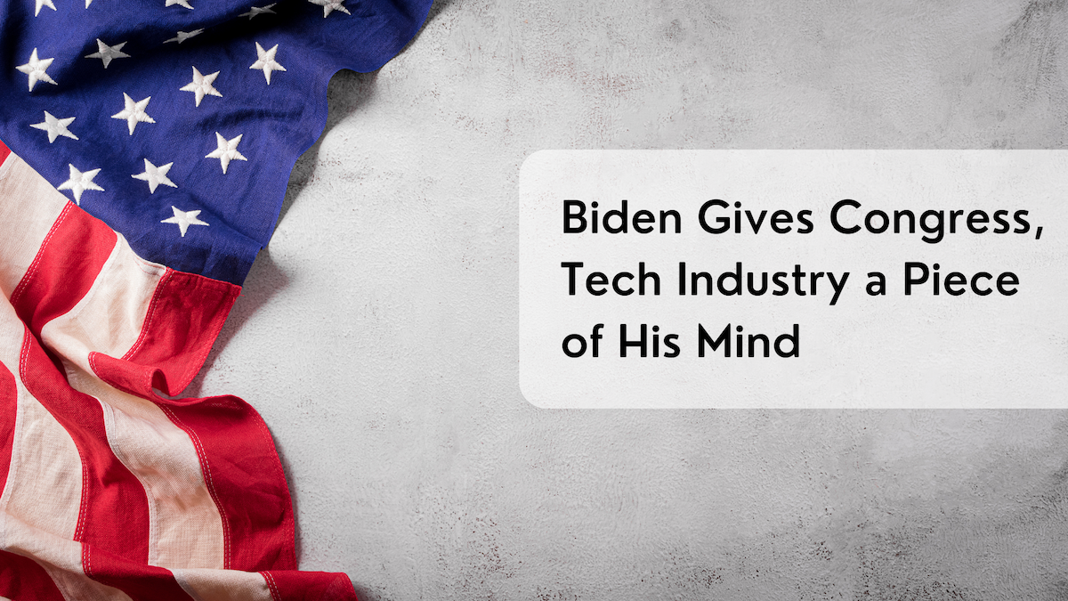 Biden Gives Congress, Tech Industry a Piece of His Mind