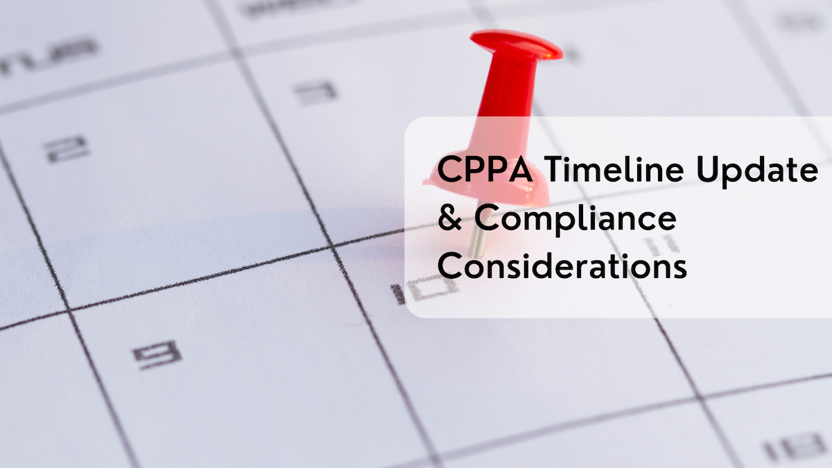 CPPA Timeline Update & Compliance Considerations