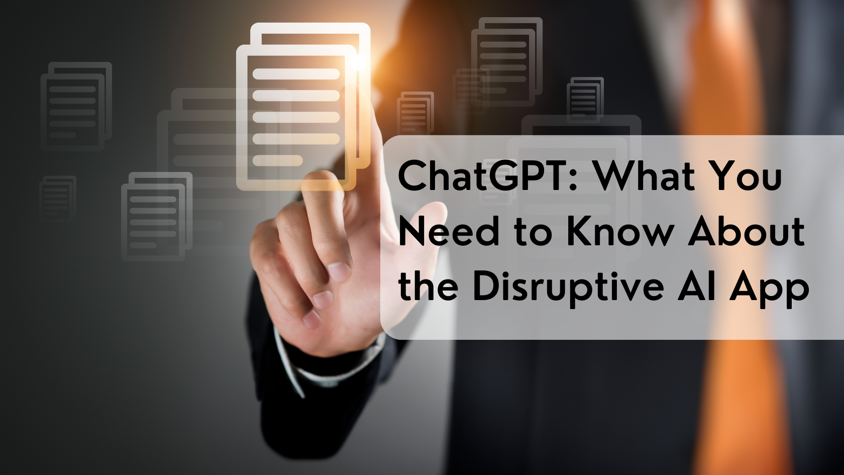 ChatGPT: What You Need to Know About the Disruptive AI App