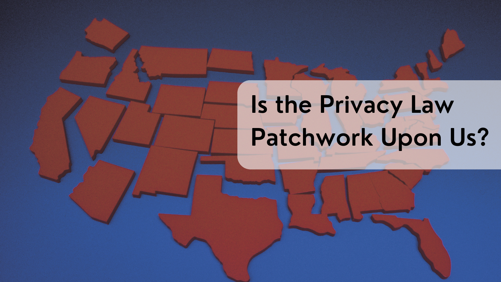 Patchwork of State Privacy Laws