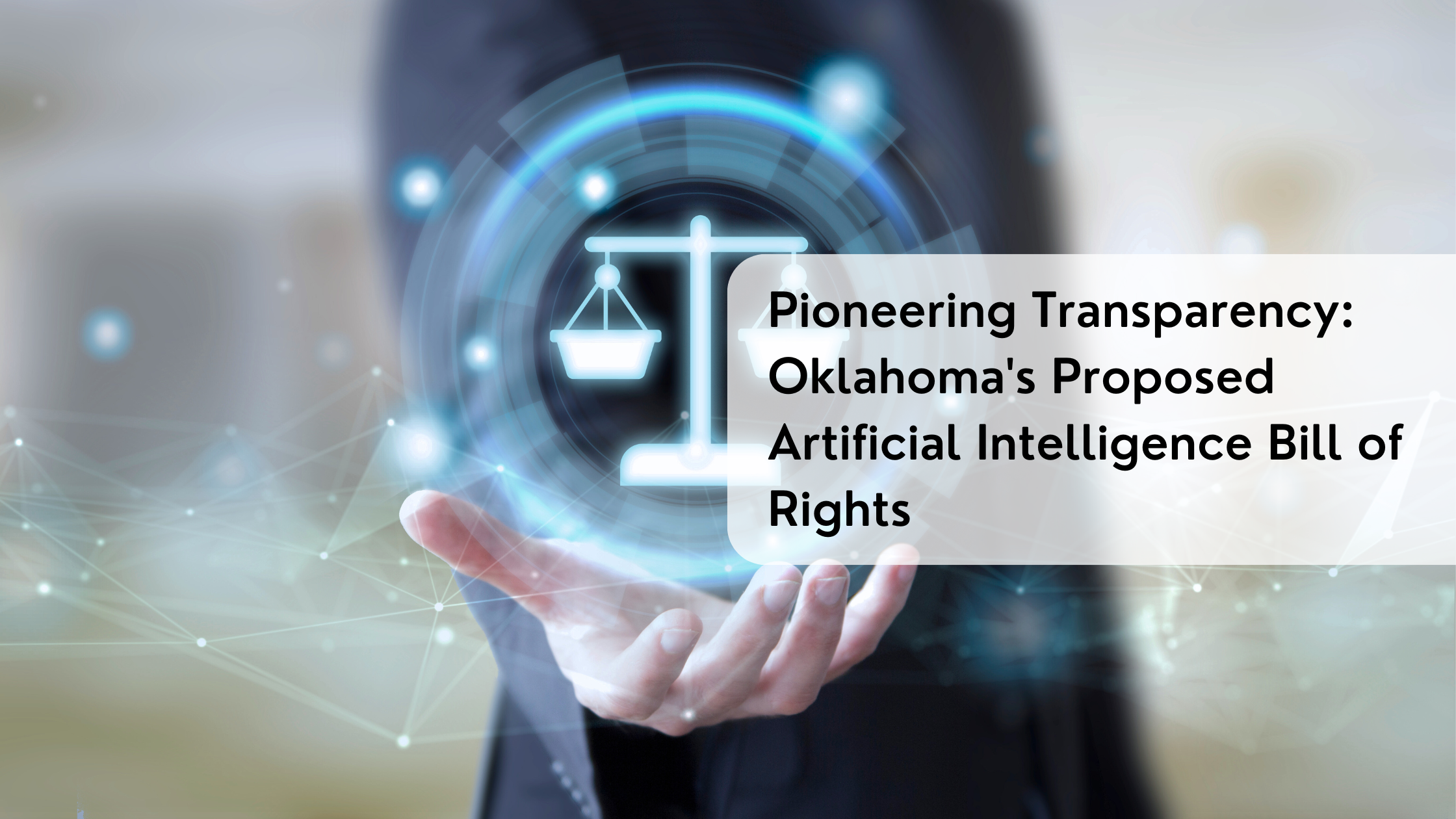 Pioneering Transparency: Oklahoma's Proposed Artificial Intelligence Bill of Rights
