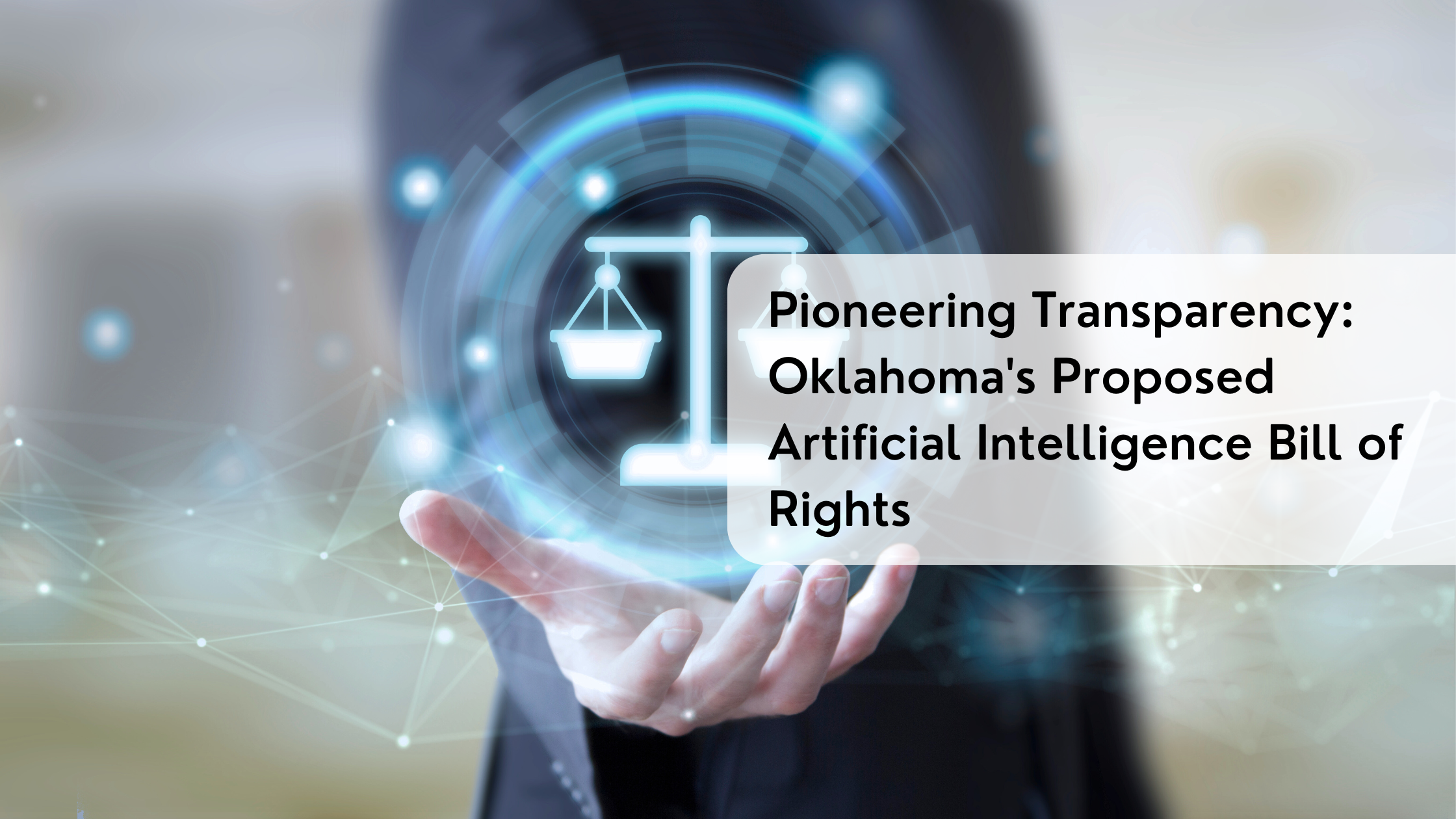 Pioneering Transparency: Oklahoma’s Proposed Artificial Intelligence Bill of Rights