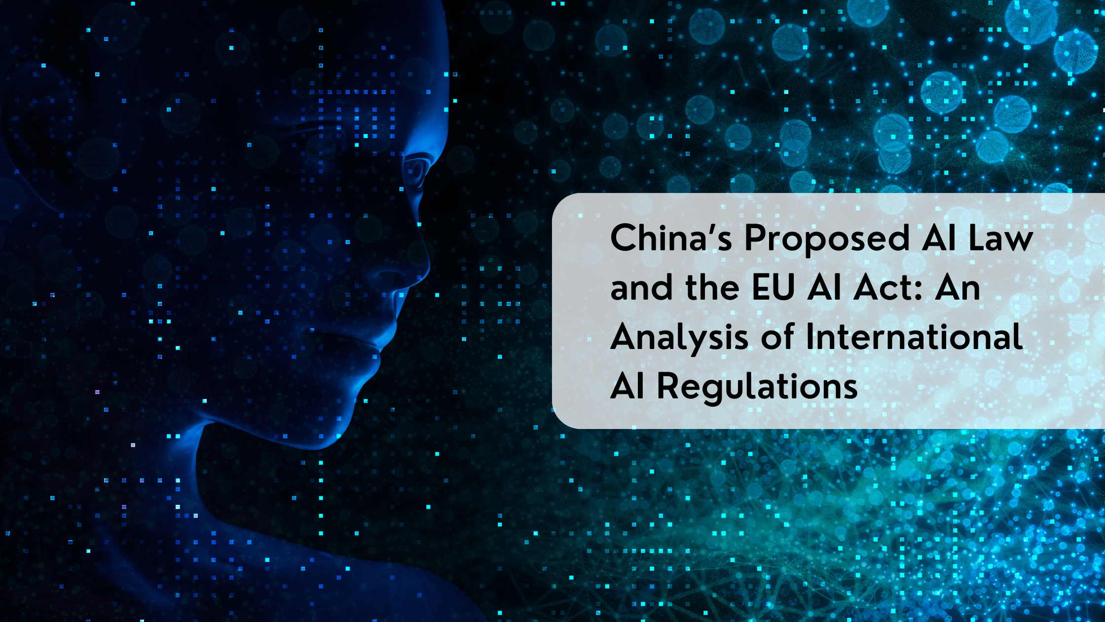 China’s Proposed AI Law and the EU AI Act: An Analysis of International AI Regulations