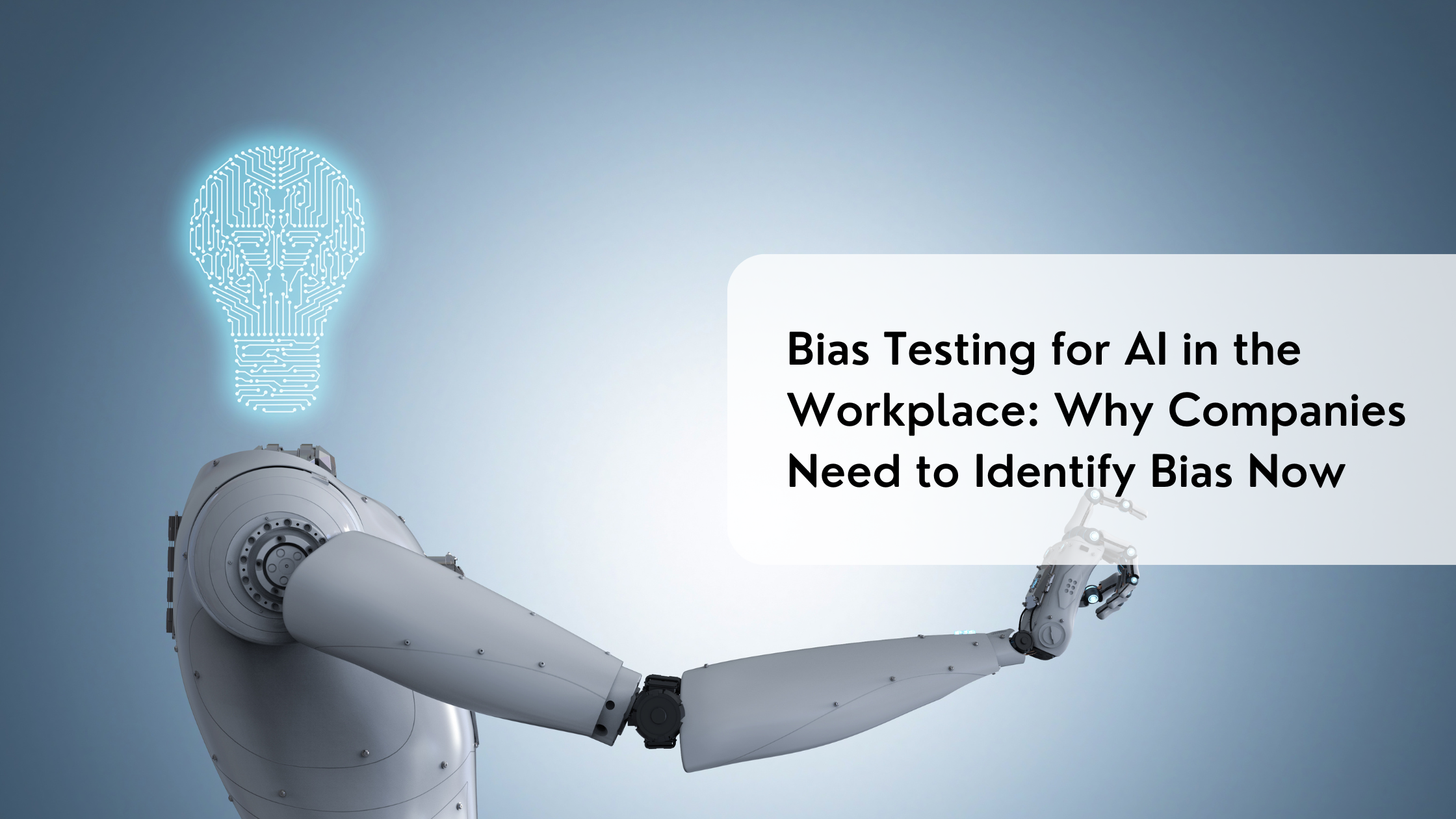 Bias Testing for AI in the Workplace: Why Companies Need to Identify Bias Now